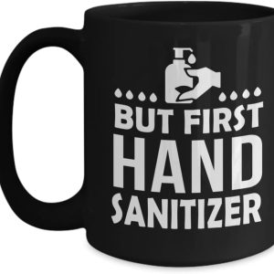 But First Hand Sanitizer Mug Funny Germaphobe Coffee Mugs 11oz 15oz